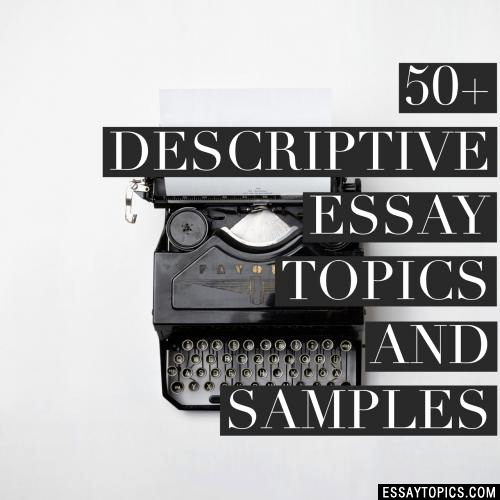 Animal Testing Essay Titles Beautiful 50 Descriptive Essay topics Titles &amp; Examples In English