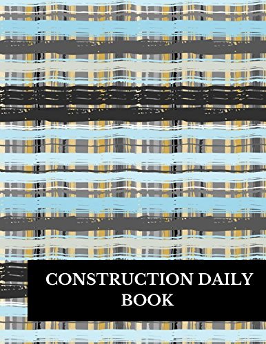 Contractors Daily Log Book Awesome Construction Daily Book 8 5 Inches by 11 Inches