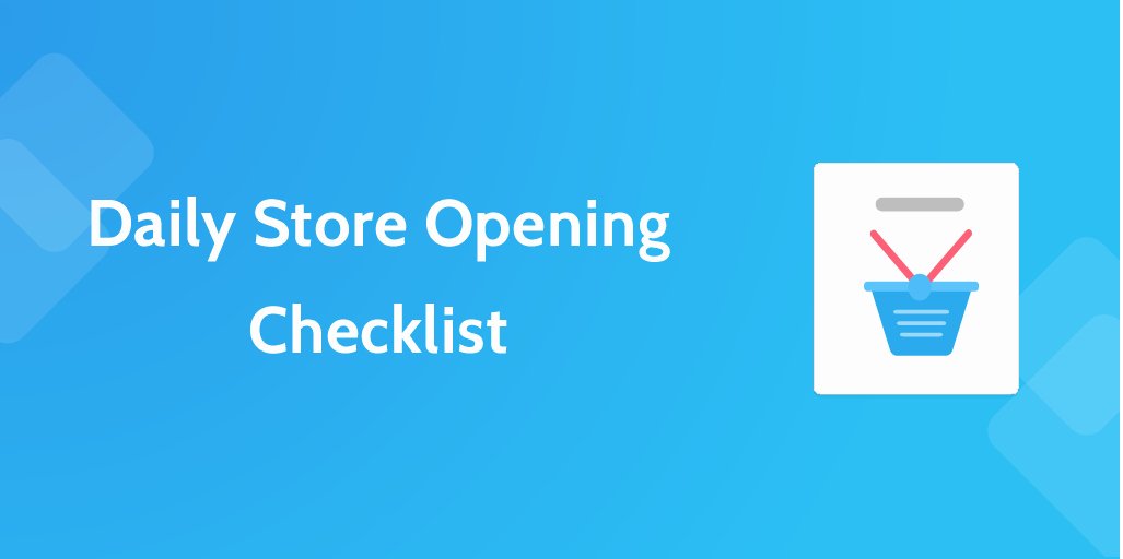Retail Store Daily Checklist Fresh Daily Store Opening Checklist