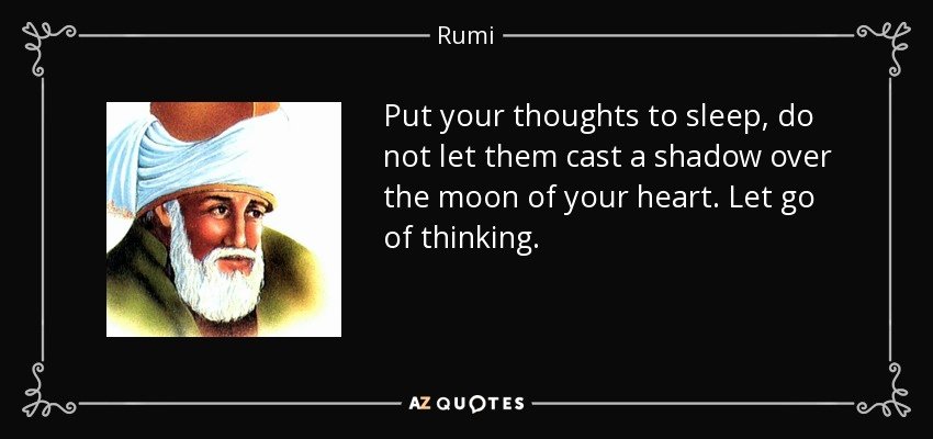 Seeker Of Truth Poem Awesome Rumi Quote Put Your thoughts to Sleep Do Not Let them