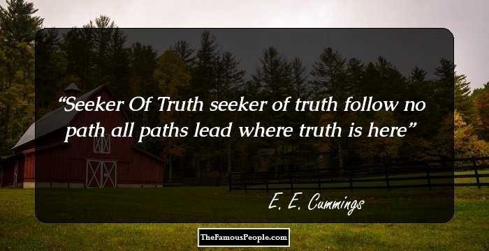 Seeker Of Truth Poem New 100 Famous Quotes by E E Cummings the Author Of 100