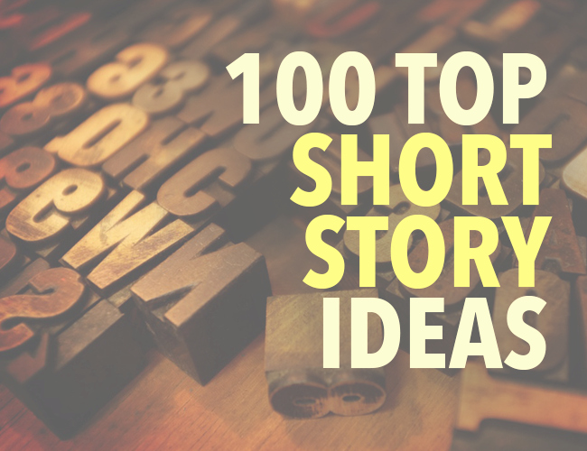 Short Story Essay Ideas Fresh top 100 Short Story Ideas