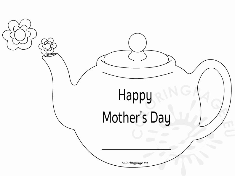 Teapot Template Printable New Mother’s Day Teapot Card – Coloring Page